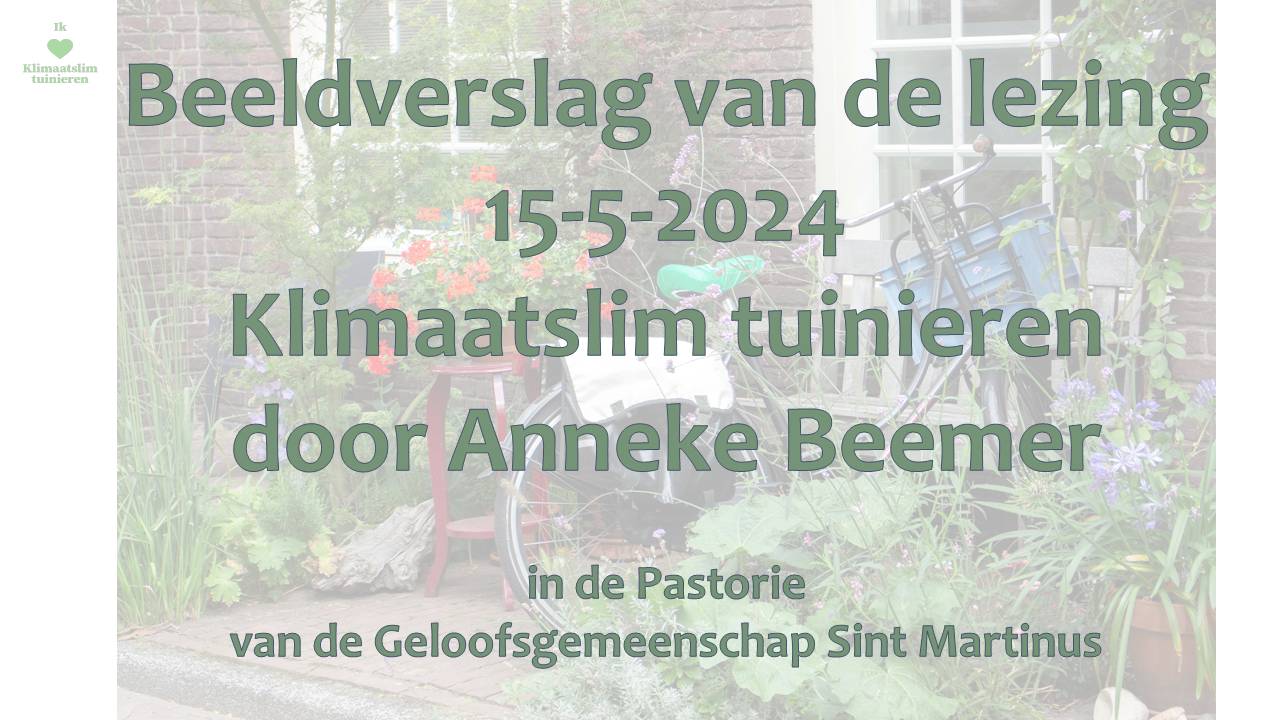 Beeldverslag van Lezing Klimaatslim Tuinieren door Anneke Beemer